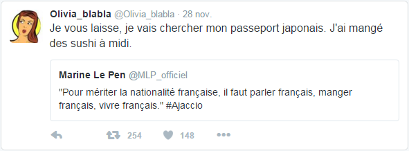 @Olivia_blabla 28 nov. Olivia_blabla a Retweeté Marine Le Pen Je vous laisse, je vais chercher mon passeport japonais. J'ai mangé des sushi à midi.