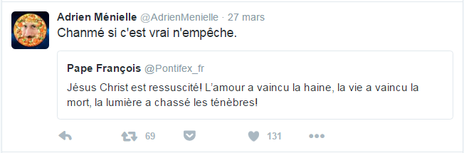 Adrien Ménielle @AdrienMenielle Pape François Chanmé si c'est vrai n'empêche.
