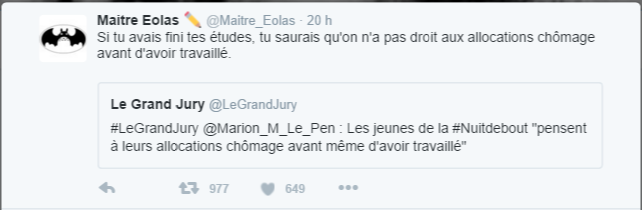 @Maitre_Eolas  20 hil y a 20 heures Maitre Eolas  ✏️ a retweeté Le Grand Jury Si tu avais fini tes études, tu saurais qu'on n'a pas droit aux allocations chômage avant d'avoir travaillé.