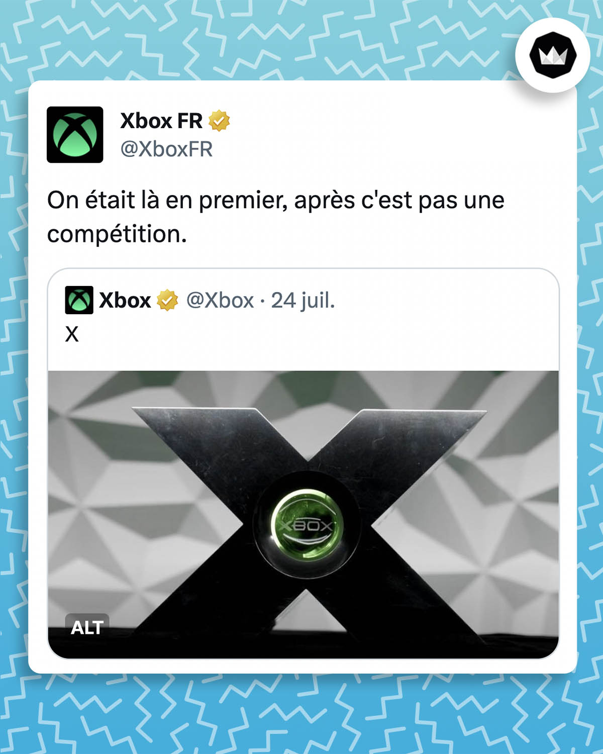 Tweet de XboxFR : 
"On était là en premier, après c'est pas une compétition."

La marque répond à son propre tweet qui représente le prototype original de la Xbox en forme de X.