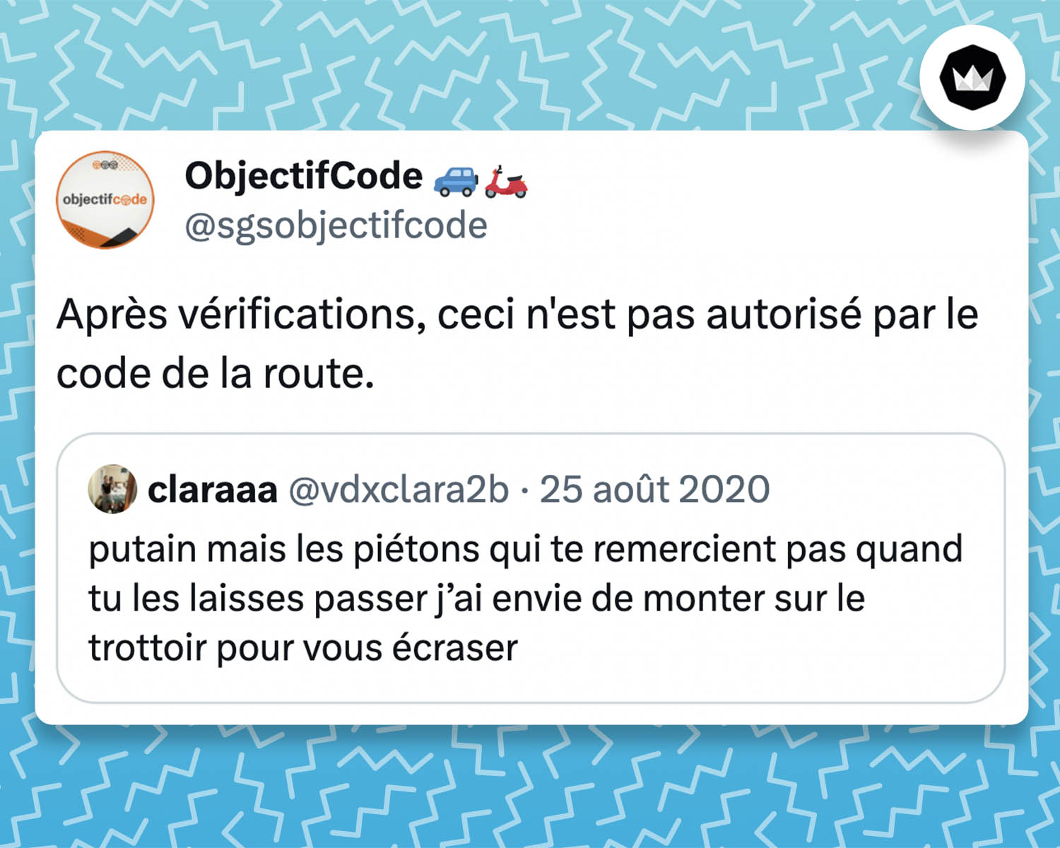 tweet de @sgsobjectifcode :
Après vérifications, ceci n'est pas autorisé par le code de la route.

La société répond à @vdxclara2b :
putain mais les piétons qui te remercient pas quand tu les laisses passer j’ai envie de monter sur le trottoir pour vous écraser