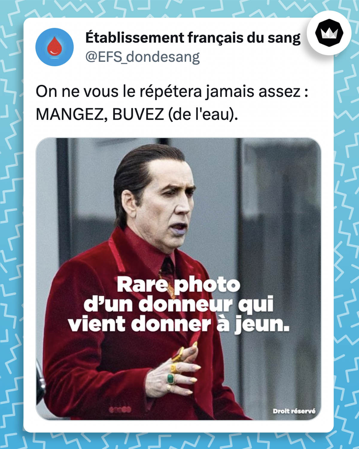 tweet de @EFS_dondesang :
"On ne vous le répétera jamais assez : MANGEZ, BUVEZ (de l'eau)."
Accompagné d'une photo de Nicolas Cage jouant Dracula dans le film "Renfield". L'homme est très pâle et semble mal en point. Sur la phot est écrit : "Rare photo d'un donneur qui vient donner à jeun".