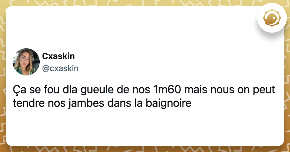 @cxaskin Ça se fou dla gueule de nos 1m60 mais nous on peut tendre nos jambes dans la baignoire
