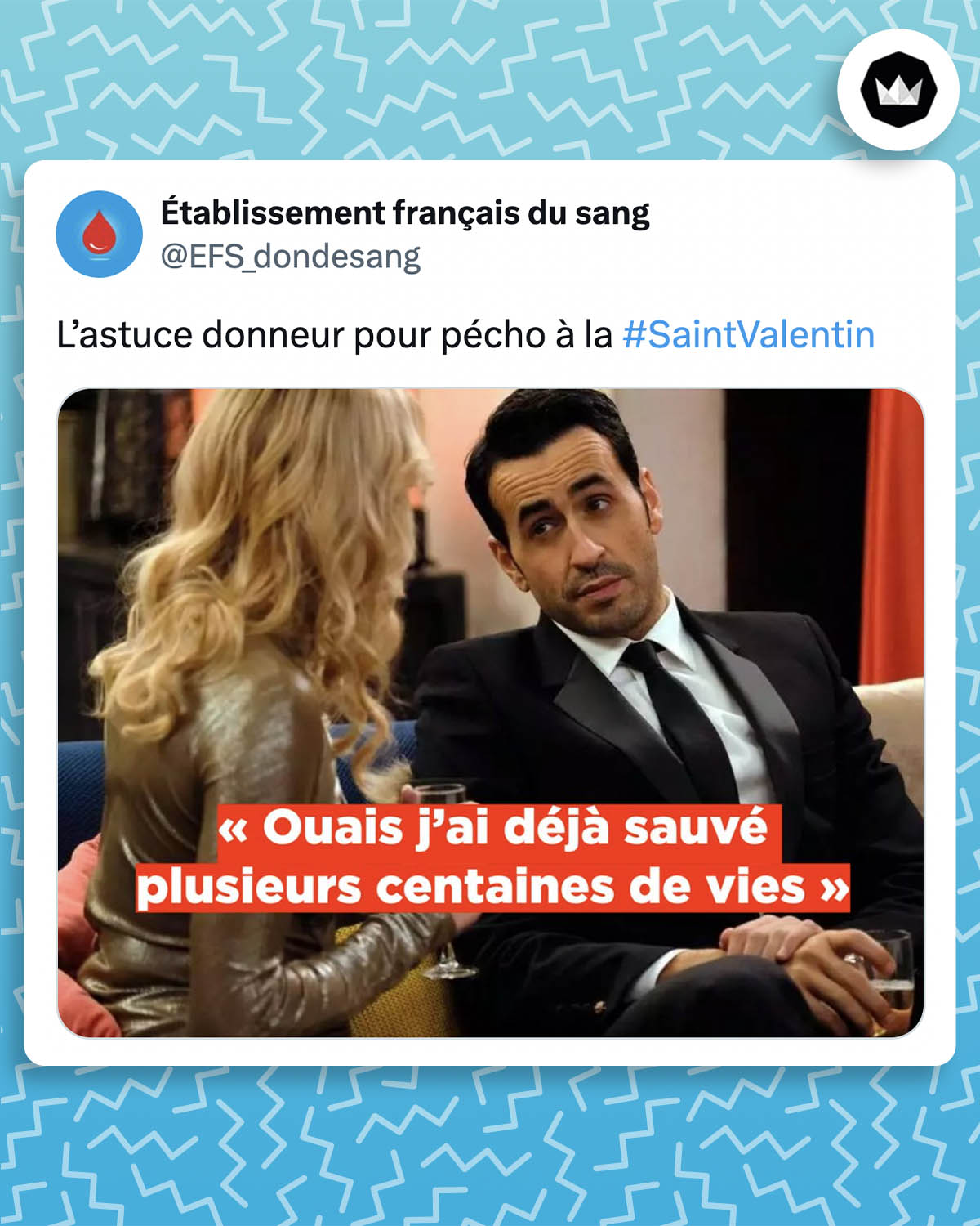 tweet de EFS_dondesang :
"L’astuce donneur pour pécho à la #SaintValentin"
avec un screen de la série "La Flamme" où Marc dit "Ouais, j'ai déjà sauvé plusieurs centaines de vies"
