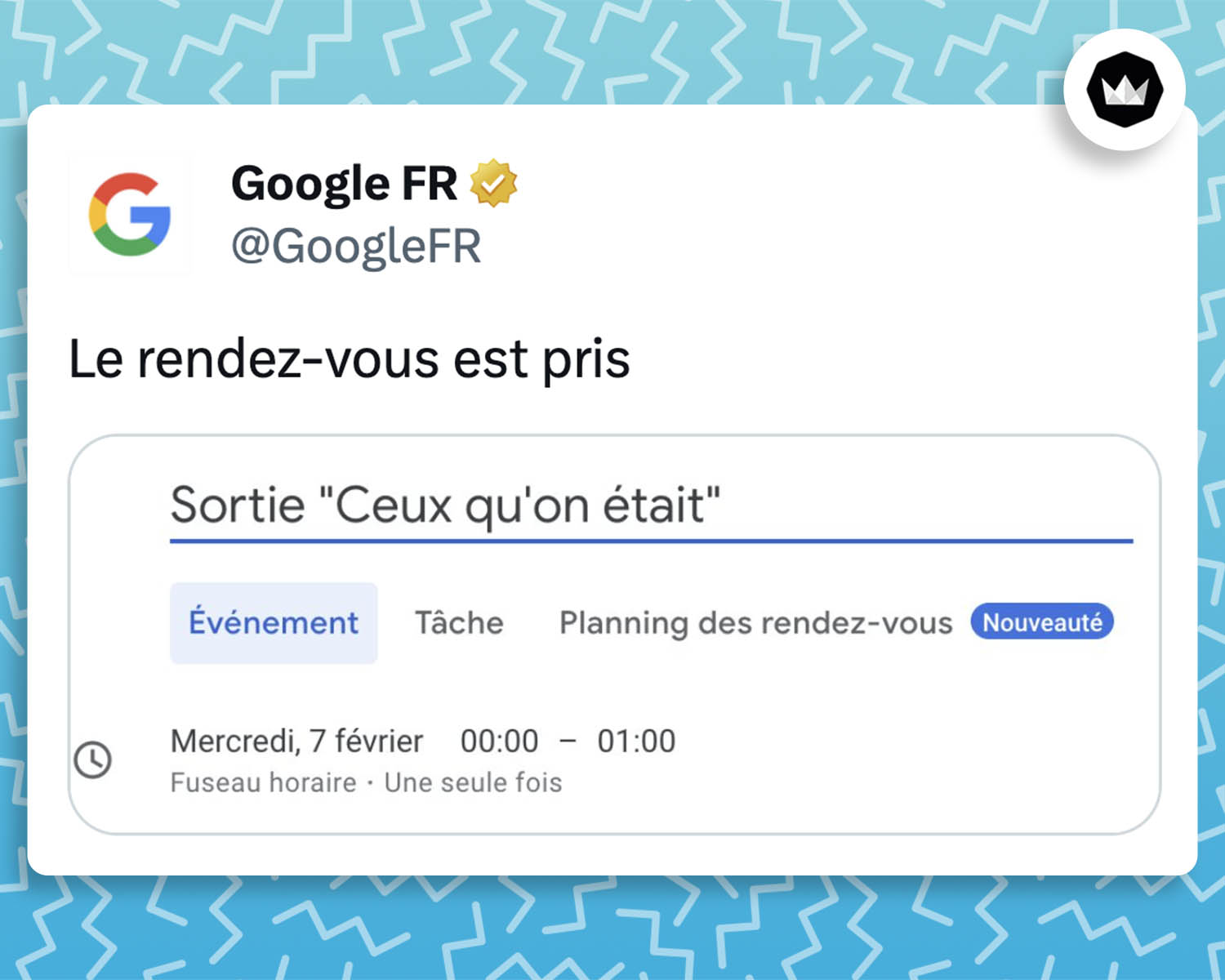 Tweet de Googlefr :
"Le rendez-vous est pris"
Accompagné de la photo d'un événement programmé sur Google Agenda nommé "Sortie "Ceux qu'on était".