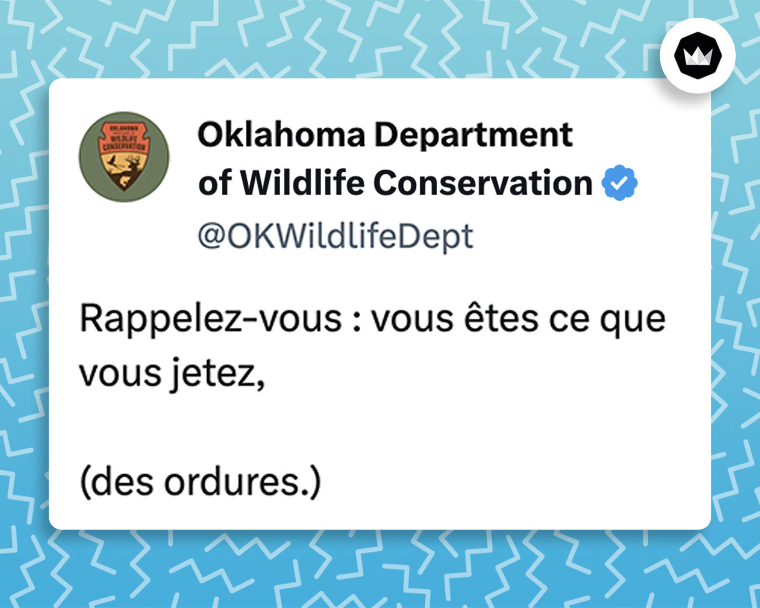Tweet de @OKWildlifeDept :
"Rappelez-vous : vous êtes ce que vous jetez,
 (des ordures)"