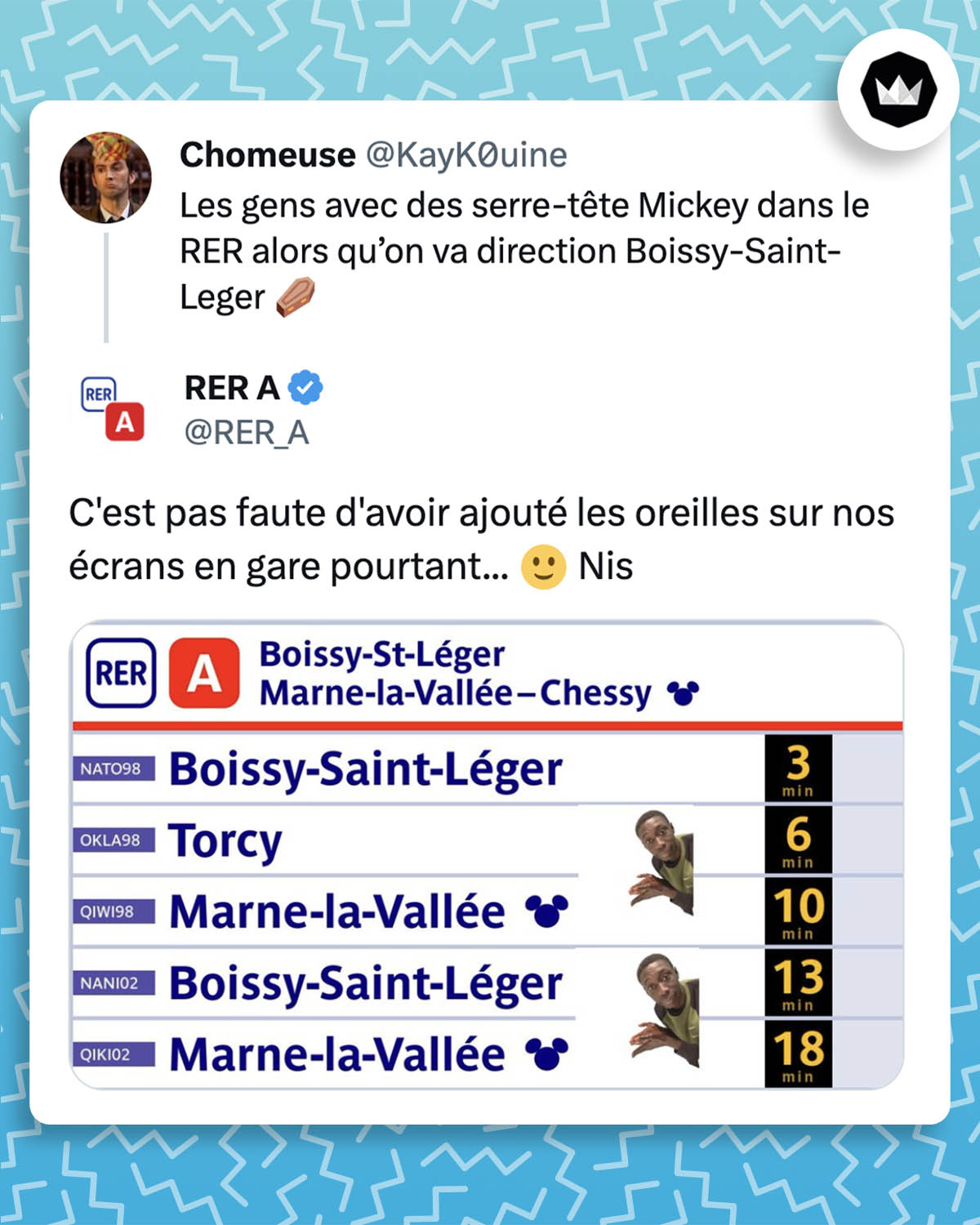 internaute : 
"Les gens avec des serre-tête Mickey dans le RER alors qu'on va direction Boissy-Saint-Leger" avec un emoji cercueil. 
RER A : C'est pas faute d'avoir ajouté les oreilles sur nos écrans en gare pourtant... Nis" avec une photo d'un écran d'affichage de gare et le symbole de Mickey en face des destinations "Marne-la-Vallée".