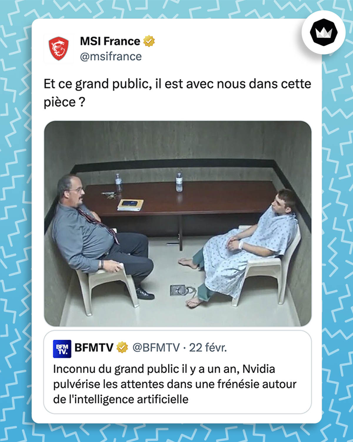 BFMTV : 
"Inconnu du grand public il y a un an, Nvidia pulvérise les attentes dans une frénésie autour de l'intelligence artificielle"
MSIFrance : 
"Et ce grand public, il est avec nous dans cette pièce ?" avec le même d'un psychologue qui discute avec un prisonnier (ou un patient) attaché.