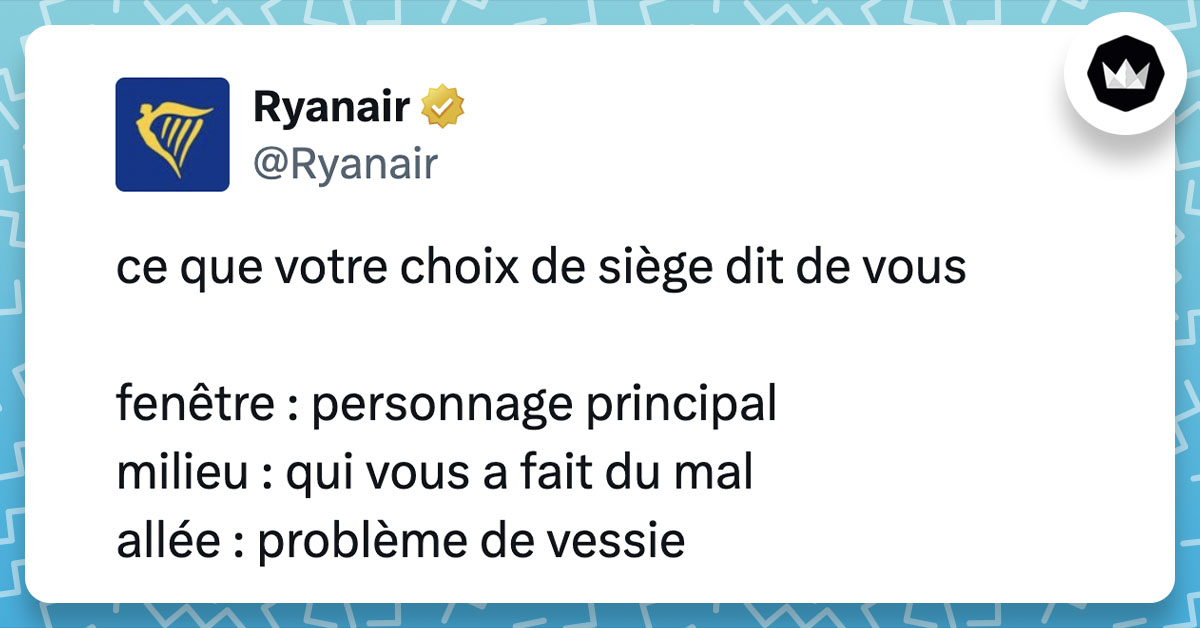 Tweet de Ryanair : ce que votre choix de siège dit de vous fenêtre : personnage principal milieu : qui vous a fait du mal allée : problème de vessie