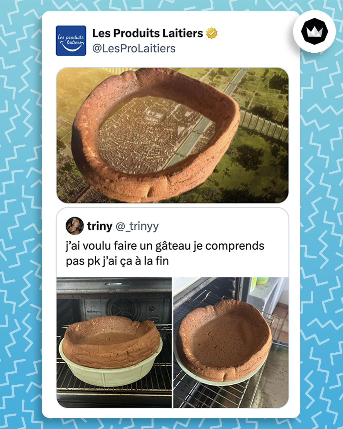 Un internaute publie deux photos de son gâteau raté. Les bords sont montés et l'intérieur du gâteau s'est effondré : le gâteau ressemble plus à un plat à gâteau qu'à un gâteau.
Les Produits Laitiers ont répondu en postant un montage du gâteau vidé dont les rebords ont été placés sur une ville de l'Attaque des Titans en tant que muraille.