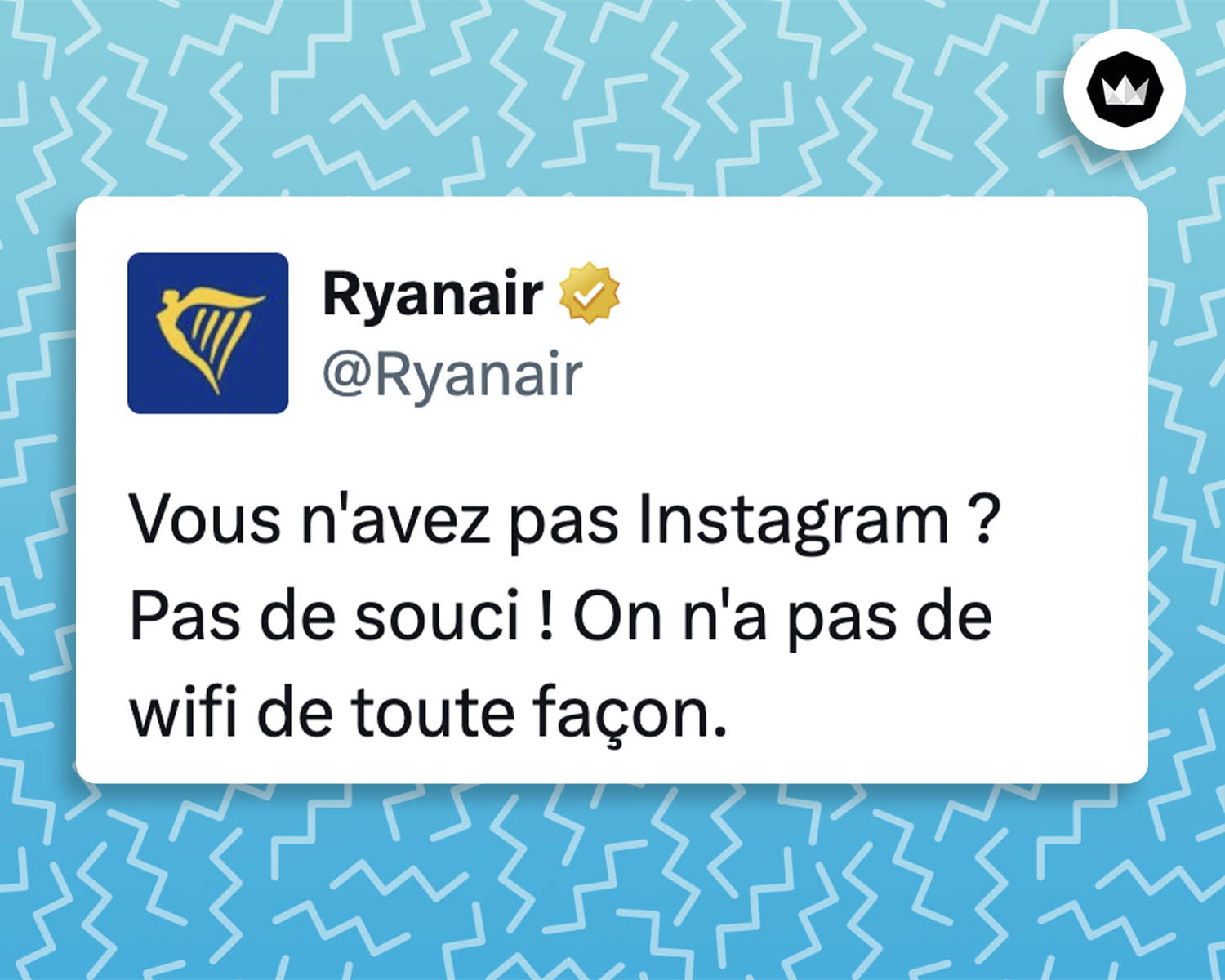 @Ryanair
Vous n'avez pas Instagram ? Pas de souci ! On n'a pas de wifi de toute façon.