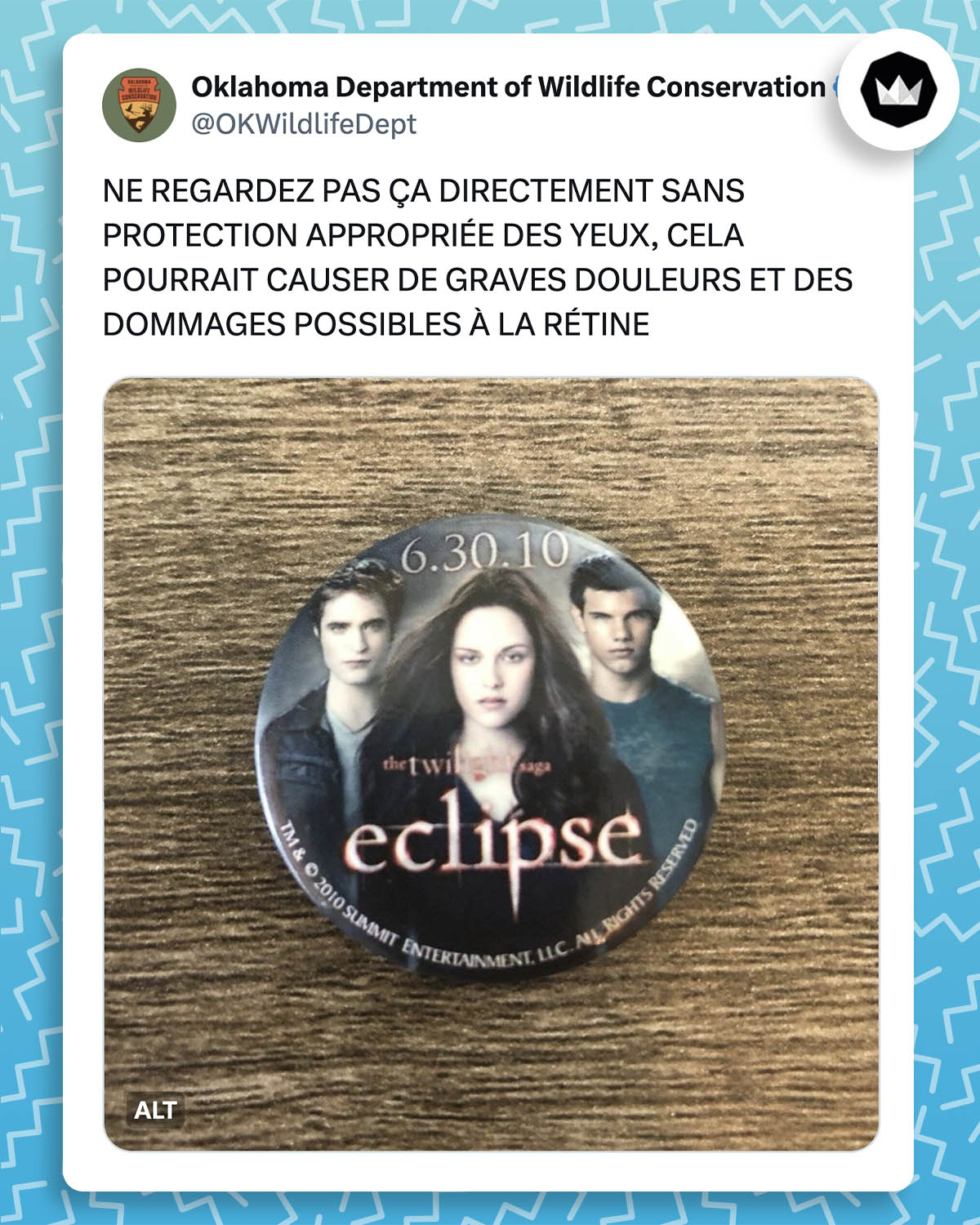 tweet de @OKWildlifeDept : 
NE REGARDEZ PAS ÇA DIRECTEMENT SANS PROTECTION APPROPRIÉE DES YEUX, CELA POURRAIT CAUSER DE GRAVES DOULEURS ET DES DOMMAGES POSSIBLES À LA RÉTINE