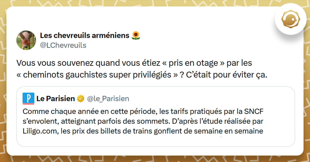 Tweet liseré de jaune de @le_Parisien disant "Comme chaque année en cette période, les tarifs pratiqués par la SNCF s’envolent, atteignant parfois des sommets. D’après l’étude réalisée par http://Liligo.com, les prix des billets de trains gonflent de semaine en semaine". Tweet de @LChevreuils répondant "Vous vous souvenez quand vous étiez « pris en otage » par les « cheminots gauchistes super privilégiés » ? C’était pour éviter ça."